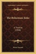 Cover: The Bohemian Jinks - Kessinger Publishing
