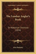 Cover: The London Angler's Book - Kessinger Publishing