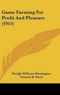 Enlarge image Cover: Game Farming For Profit And Pleasure (1915) - Kessinger Publishing