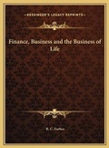 Cover: Finance, Business and the Business of Life - Kessinger Publishing