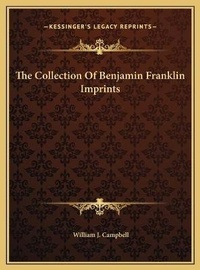 Enlarge image Cover: The Collection Of Benjamin Franklin Imprints - Kessinger Publishing