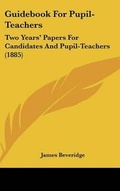 Cover: Guidebook for Pupil-Teachers - Kessinger Publishing