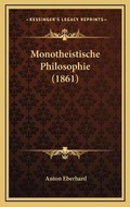 Cover: Monotheistische Philosophie (1861) - Kessinger Publishing