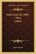 Cover: Saint Leon IX, 1002-1054 (1904) - Kessinger Publishing