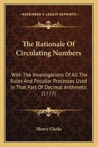Enlarge image Cover: The Rationale Of Circulating Numbers - Kessinger Publishing