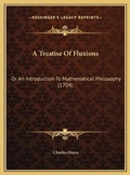 Cover: A Treatise Of Fluxions - Kessinger Publishing