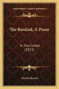Cover: The Bardiad, A Poem - Kessinger Publishing