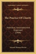 Cover: The Practice Of Charity - Kessinger Publishing