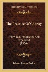 Enlarge image Cover: The Practice Of Charity - Kessinger Publishing