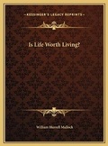 Cover: Is Life Worth Living? - Kessinger Publishing