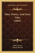 Cover: Tales, Poetry, And Fairy Tales (1884) - Kessinger Publishing