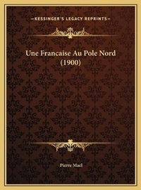 Abbildung von: Une Francaise Au Pole Nord (1900) - Kessinger Publishing