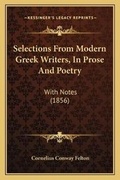 Cover: Selections From Modern Greek Writers, In Prose And Poetry - Kessinger Publishing
