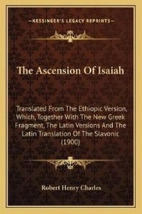 Enlarge image Cover: The Ascension Of Isaiah - Kessinger Publishing
