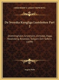 Abbildung von: De Svenska Kungliga Lustslotten Part 2 - Kessinger Publishing
