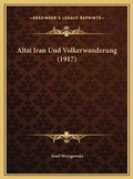 Cover: Altai Iran Und Volkerwanderung (1917) - Kessinger Publishing