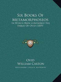 Abbildung von: Six Books Of Metamorphoseos - Kessinger Publishing