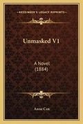 Cover: Unmasked V1 - Kessinger Publishing