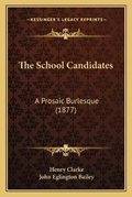 Cover: The School Candidates - Kessinger Publishing