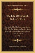 Cover: The Life Of Edward, Duke Of Kent - Kessinger Publishing