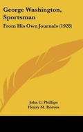 Cover: George Washington, Sportsman - Kessinger Publishing