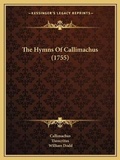 Cover: The Hymns Of Callimachus (1755) - Kessinger Publishing