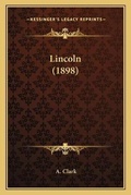 Cover: Lincoln (1898) - Kessinger Publishing