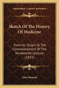 Cover: Sketch Of The History Of Medicine - Kessinger Publishing