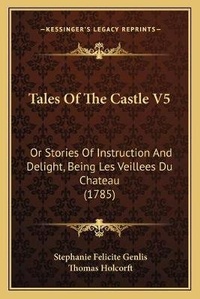 Enlarge image Cover: Tales Of The Castle V5 - Kessinger Publishing