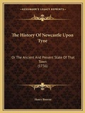 Cover: The History Of Newcastle Upon Tyne - Kessinger Publishing