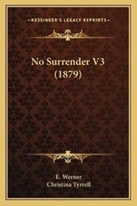 Enlarge image Cover: No Surrender V3 (1879) - Kessinger Publishing