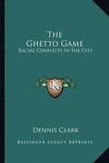 Cover: The Ghetto Game - Kessinger Publishing