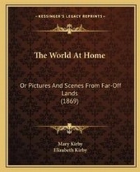 Enlarge image Cover: The World At Home - Kessinger Publishing