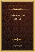 Cover: Voluntas Dei (1912) - Kessinger Publishing