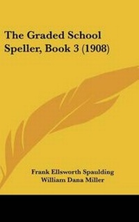 Enlarge image Cover: The Graded School Speller, Book 3 (1908) - Kessinger Publishing