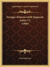 Abbildung von: Sveriges Historia Intill Tjugonde Seklet V2 (1906) - Kessinger Publishing
