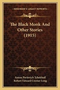 Cover: The Black Monk And Other Stories (1915) - Kessinger Publishing