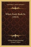 Cover: When Fools Rush In (1913) - Kessinger Publishing