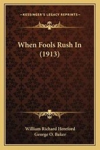 Enlarge image Cover: When Fools Rush In (1913) - Kessinger Publishing