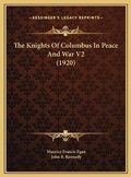 Cover: The Knights Of Columbus In Peace And War V2 (1920) - Kessinger Publishing