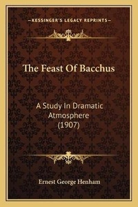 Enlarge image Cover: The Feast Of Bacchus - Kessinger Publishing