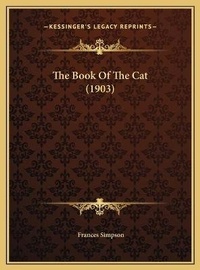 Enlarge image Cover: The Book Of The Cat (1903) - Kessinger Publishing