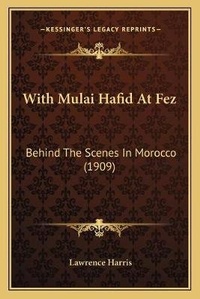 Abbildung von: With Mulai Hafid At Fez - Kessinger Publishing