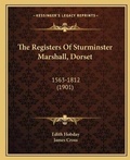 Cover: The Registers Of Sturminster Marshall, Dorset - Kessinger Publishing