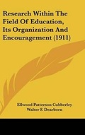 Cover: Research Within The Field Of Education, Its Organization And Encouragement (1911) - Kessinger Publishing