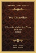 Cover: Two Chancellors - Kessinger Publishing