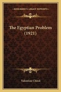 Cover: The Egyptian Problem (1921) - Kessinger Publishing