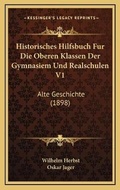 Cover: Historisches Hilfsbuch Fur Die Oberen Klassen Der Gymnasiem Und Realschulen V1 - Kessinger Publishing