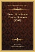 Cover: Theocriti Reliquiae Utroque Sermone (1765) - Kessinger Publishing