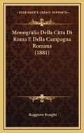 Cover: Monografia Della Citta Di Roma E Della Campagna Romana (1881) - Kessinger Publishing